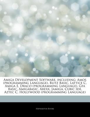Articles on Amiga Development Software, Including: Amos (Programming Language), Blitz Basic, Lattice C, Amiga E, Draco (Programming Language), Gfa Bas